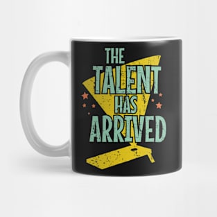 The Talent Has Arrived Mug